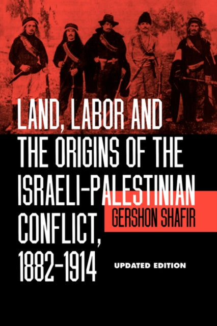 Book cover of: Land, Labor and the Origins of the Israeli-Palestinian Conflict, 1882-1914