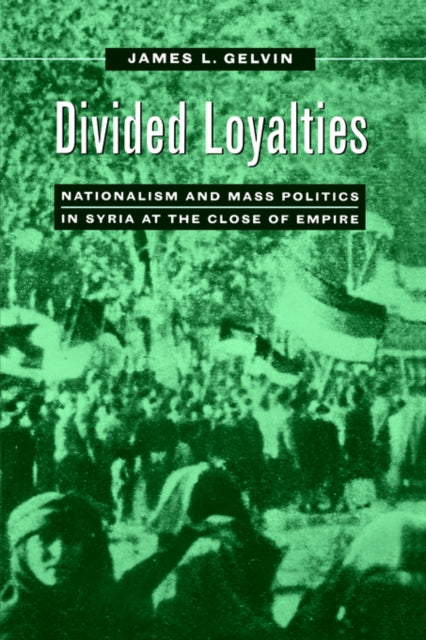 Book cover of: Divided Loyalties. By: James L. Gelvin