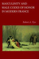 Book cover of: Masculinity and Male Codes of Honor in Modern France