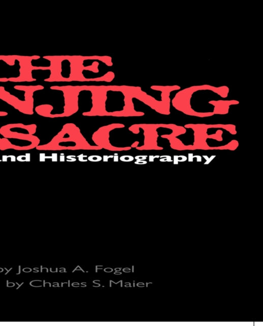 Book cover of: Nanjing Massacre in History and Historiography. By: Joshua A. Fogel