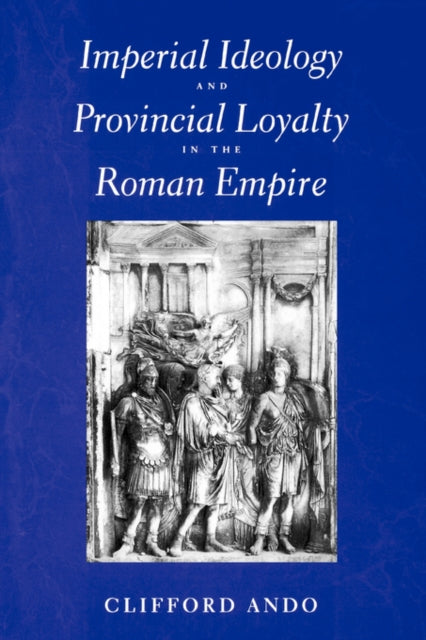 Book cover of: Imperial Ideology and Provincial Loyalty in the Roman Empire