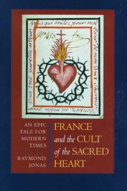 Book cover of: France and the Cult of the Sacred Heart. By: Raymond Jonas