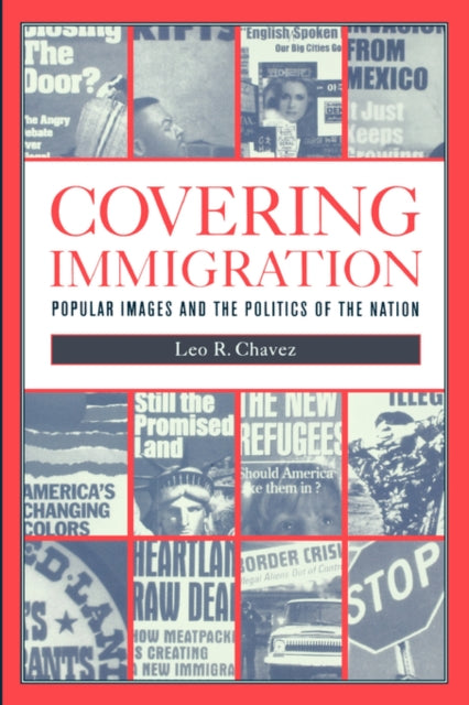 Book cover of: Covering Immigration. By: Leo R. Chavez