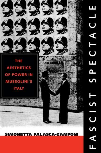 Book cover of: Fascist Spectacle. By: Simonetta Falasca-Zamponi