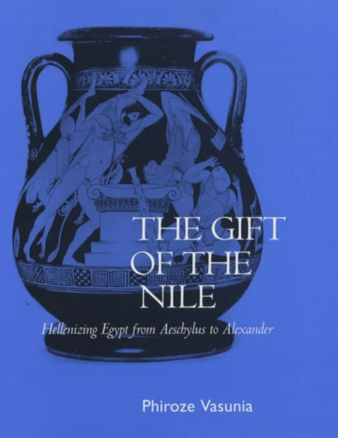 Book cover of: Gift of the Nile. By: Phiroze Vasunia