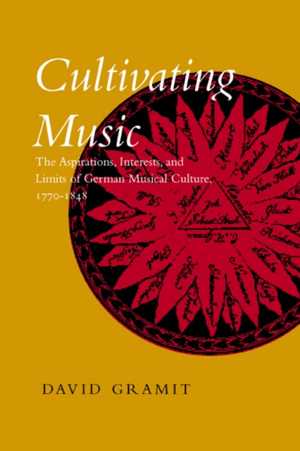 Book cover of: Cultivating Music. By: David Gramit