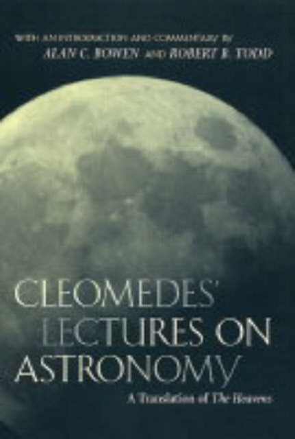 Book cover of: Cleomedes' Lectures on Astronomy. By: Cleomedes