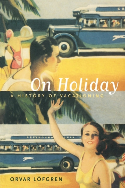 Book cover of: On Holiday. By: Orvar Löfgren