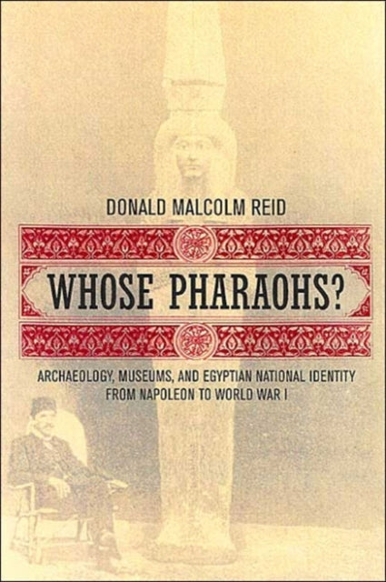 Book cover of: Whose Pharaohs?. By: Donald Malcolm Reid