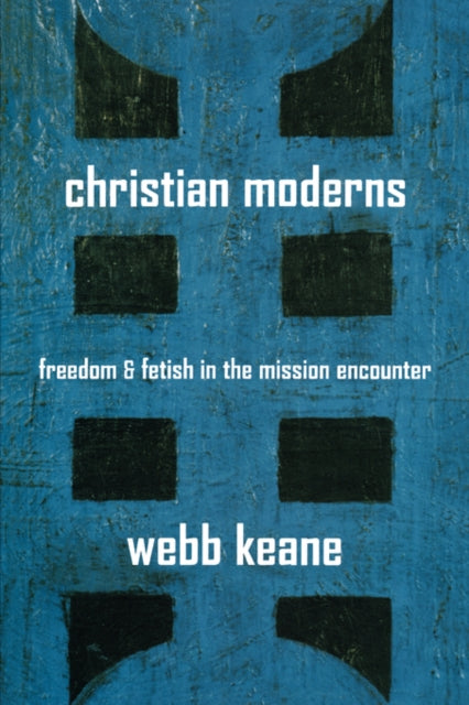Book cover of: Christian Moderns. By: Webb Keane