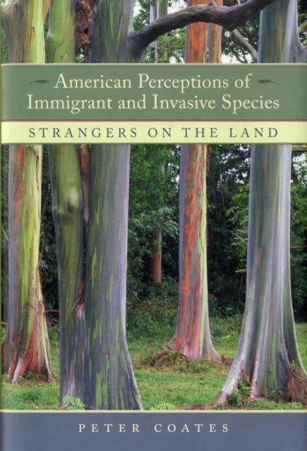 Book cover of: American Perceptions of Immigrant and Invasive Species. By: Peter A. Coates, Peter Coates