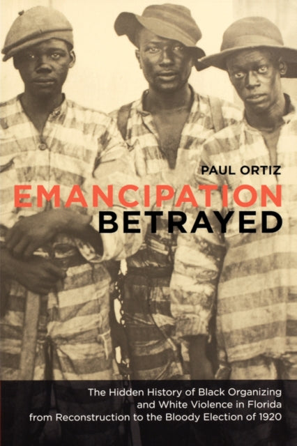 Book cover of: Emancipation Betrayed. By: Paul Ortiz