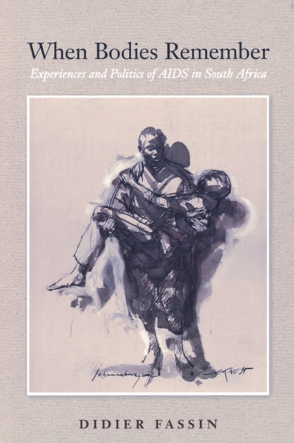 Book cover of: When Bodies Remember. By: Didier Fassin