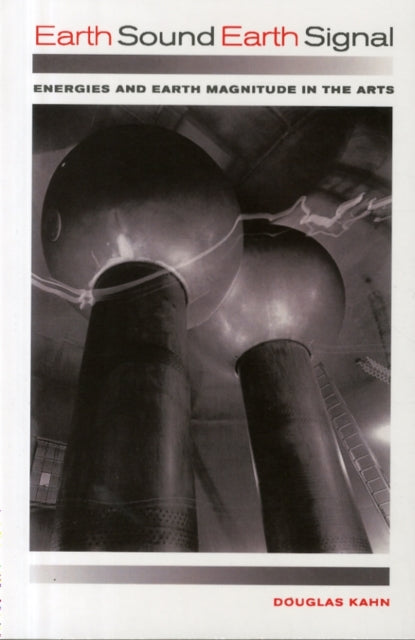Book cover of: Earth Sound Earth Signal. By: Douglas Kahn