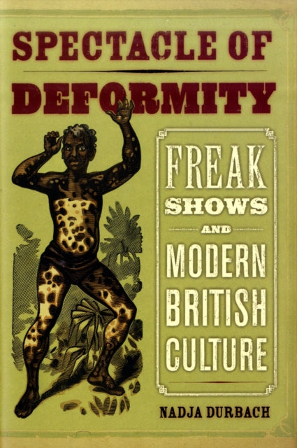 Book cover of: Spectacle of Deformity. By: Nadja Durbach