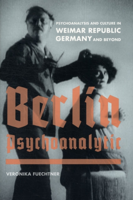 Book cover of: Berlin Psychoanalytic. By: Veronika Fuechtner