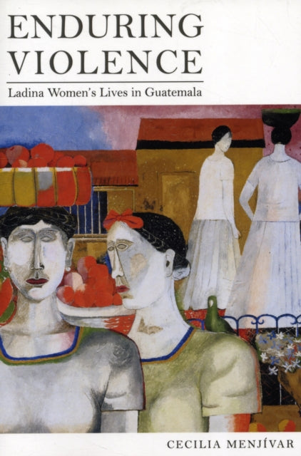 Book cover of: Enduring Violence. By: Cecilia Menjívar