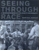 Book cover of: Seeing through Race. By: Martin A. Berger