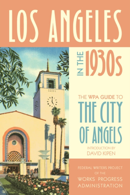 Book cover of: Los Angeles in the 1930s. By: WPA Writers' Program of the Work Projects Administration in Southern California.