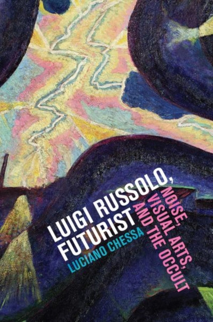 Book cover of: Luigi Russolo, Futurist. By: Luciano Chessa