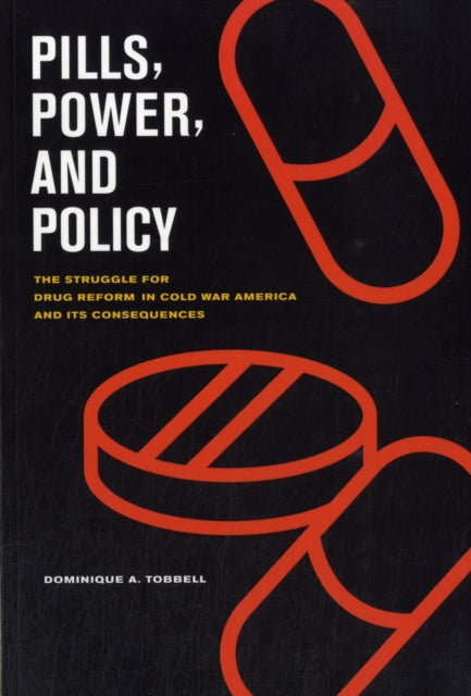 Book cover of: Pills, Power, and Policy. By: Dominique A. Tobbell