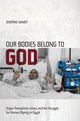 Book cover of: Our Bodies Belong to God. By: Sherine Hamdy