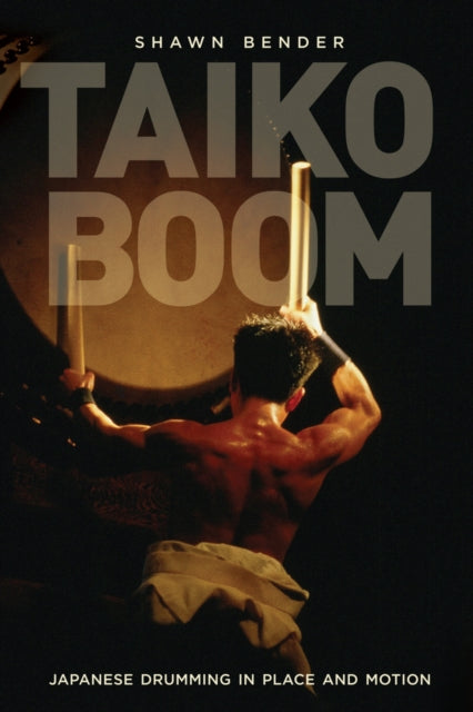 Book cover of: Taiko Boom. By: Shawn Morgan Bender