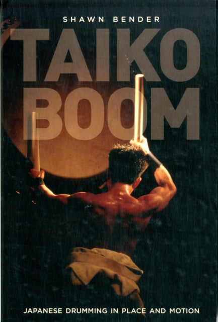 Book cover of: Taiko Boom. By: Shawn Morgan Bender