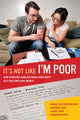 Book cover of: It's Not Like I'm Poor. By: Sarah Halpern-Meekin