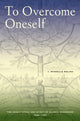 Book cover of: To Overcome Oneself. By: J. Michelle Molina