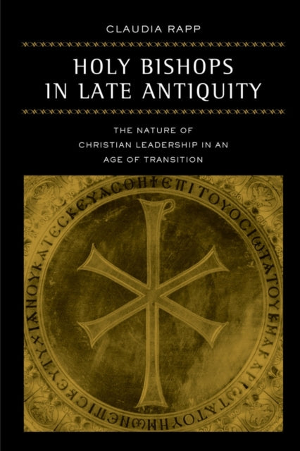 Book cover of: Holy Bishops in Late Antiquity. By: Rapp
