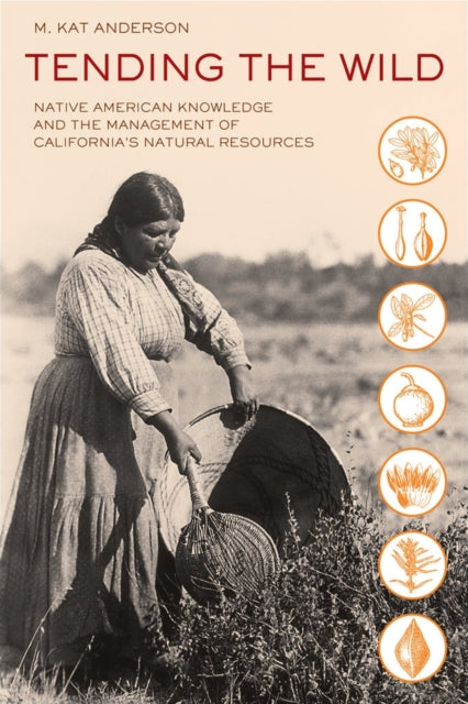 Book cover of: Tending the Wild. By: M. Kat Anderson