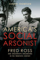 Book cover of: America's Social Arsonist. By: Gabriel Thompson