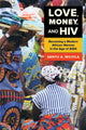 Book cover of: Love, Money, and HIV. By: Sanyu A. Mojola