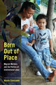 Book cover of: Born Out of Place. By: Nicole Constable