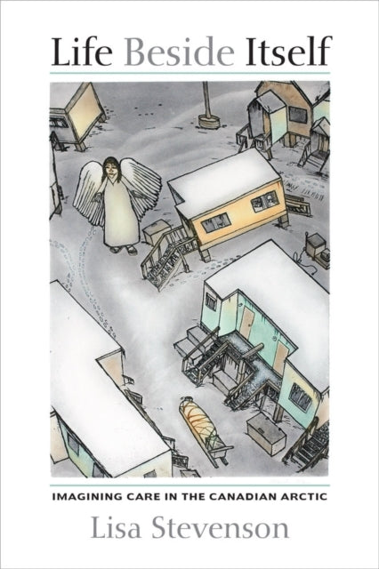 Book cover of: Life Beside Itself. By: Lisa Stevenson