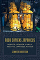Book cover of: Robo sapiens japanicus. By: Jennifer Robertson