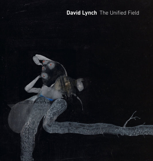 David Lynch: The Unified Field