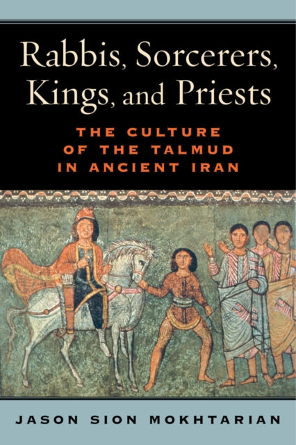 Book cover of: Rabbis, Sorcerers, Kings, and Priests. By: Jason Sion Mokhtarian