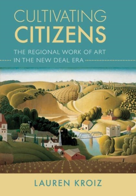 Book cover of: Cultivating Citizens. By: Lauren Kroiz