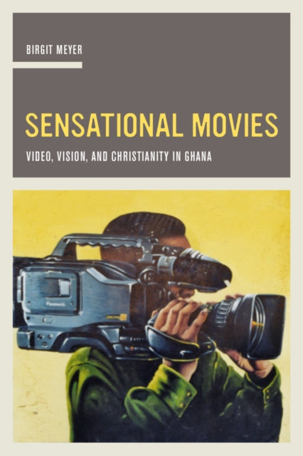 Book cover of: Sensational Movies. By: Birgit Meyer