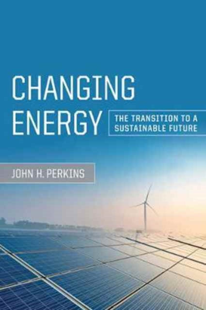Book cover of: Changing Energy. By: John H. Perkins