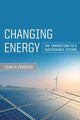 Book cover of: Changing Energy. By: John H. Perkins