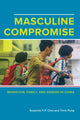 Book cover of: Masculine Compromise. By: Susanne Yuk-Ping Choi
