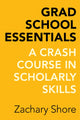 Book cover of: Grad School Essentials. By: Zachary Shore