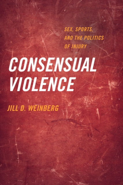 Book cover of: Consensual Violence. By: Weinberg