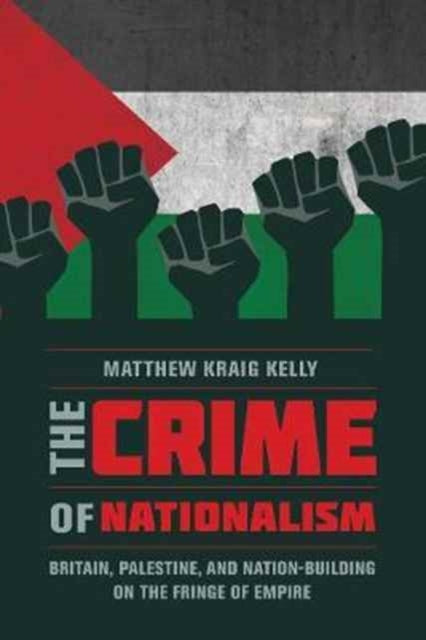 Book cover of: Crime of Nationalism. By: Matthew Kraig Kelly