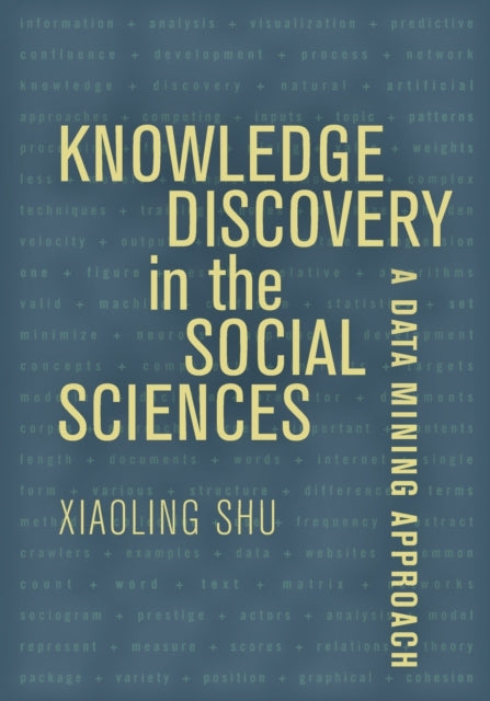 Book cover of: Knowledge Discovery in the Social Sciences. By: Xiaoling Shu