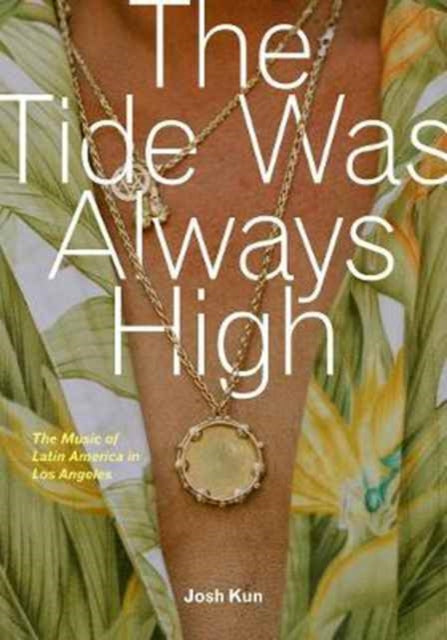 Book cover of: Tide Was Always High. By: Josh Kun