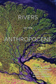 Book cover of: Rivers of the Anthropocene